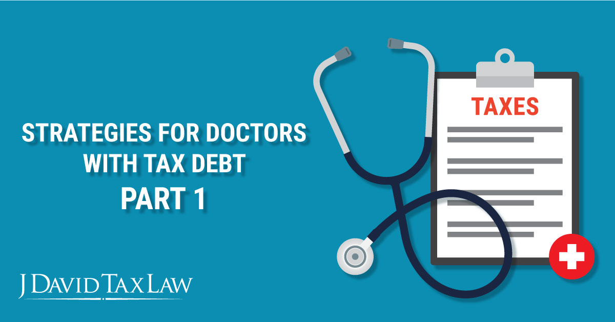 Strategies for Doctors with Tax Debt Part 1