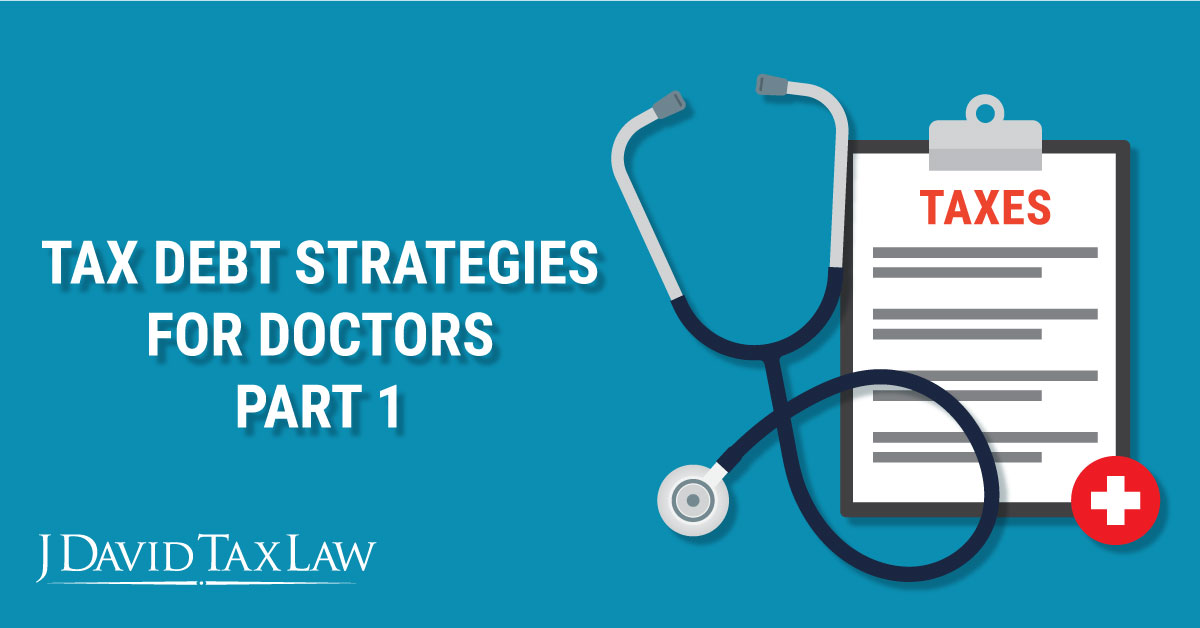 Tax Debt Strategies for Doctors Part 1