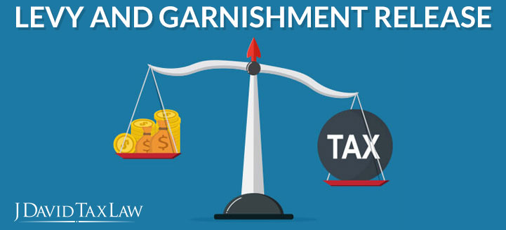 j david tax law can help with levy and wage garnishment release